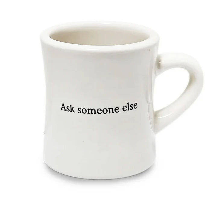 Ask Someone Else Mug