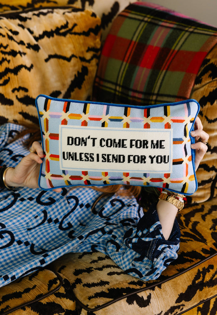 Don't Come For Me Needlepoint Pillow